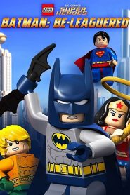 LEGO DC Comics Super Heroes: Batman: Be-Leaguered (2014)